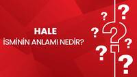 Hale isminin anlamı nedir?