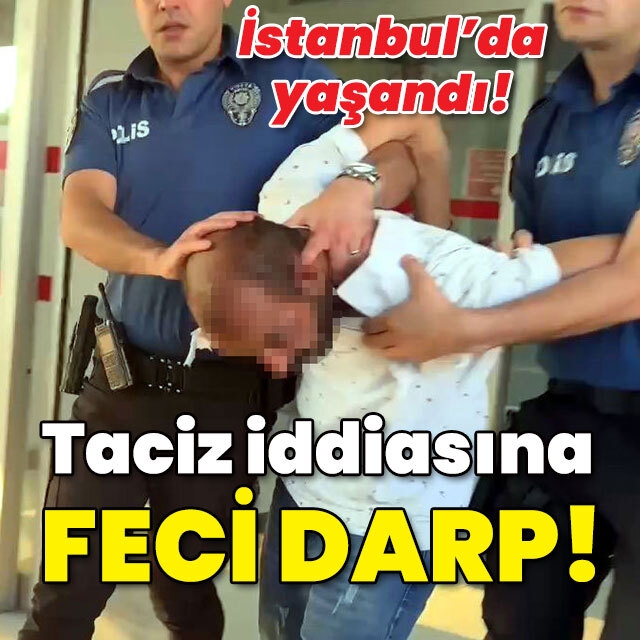 İstanbul'da yaşandı! Taciz iddiasına feci darp!