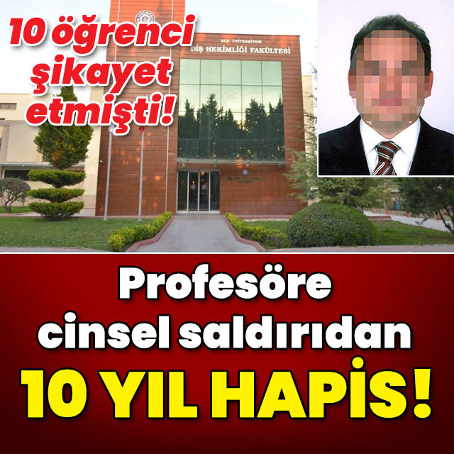 10 öğrenci şikayet etmişti! Profesöre 'cinsel saldırı'dan 10 yıl hapis!