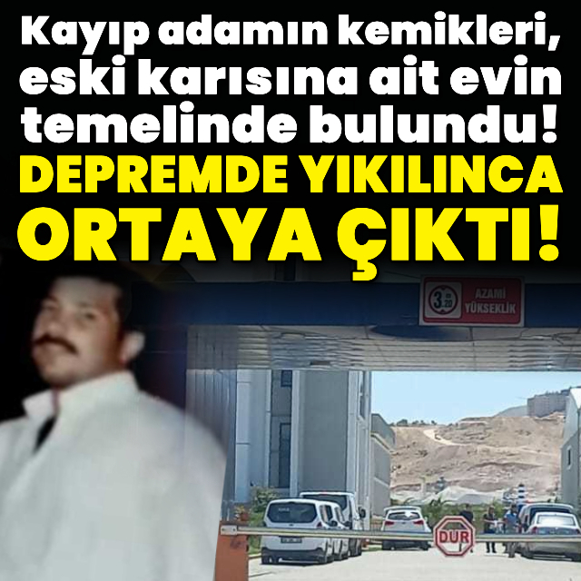 Kayıp adamın kemikleri, eski eşine ait evin temelinde bulundu!
