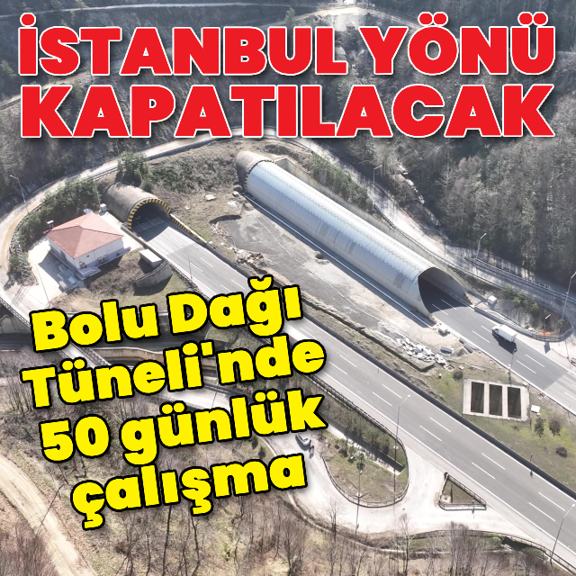 Bolu Dağı Tüneli'nde 50 günlük çalışma