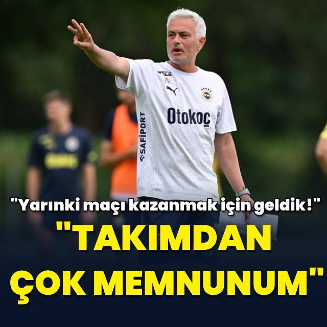 Jose Mourinho: Takımdan çok memnunum