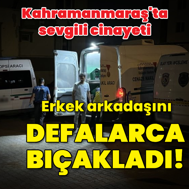 Sevgili tartışması kanlı bitti! Erkek arkadaşını bıçakla öldürdü