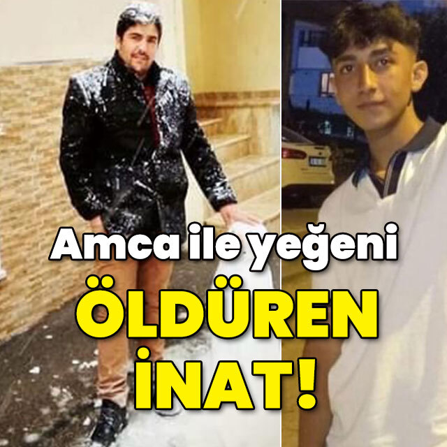 Amca ile yeğeni öldüren inat!
