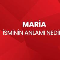 Maria isminin anlamı nedir?