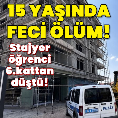 Stajyer öğrenci 6.kattan düştü!