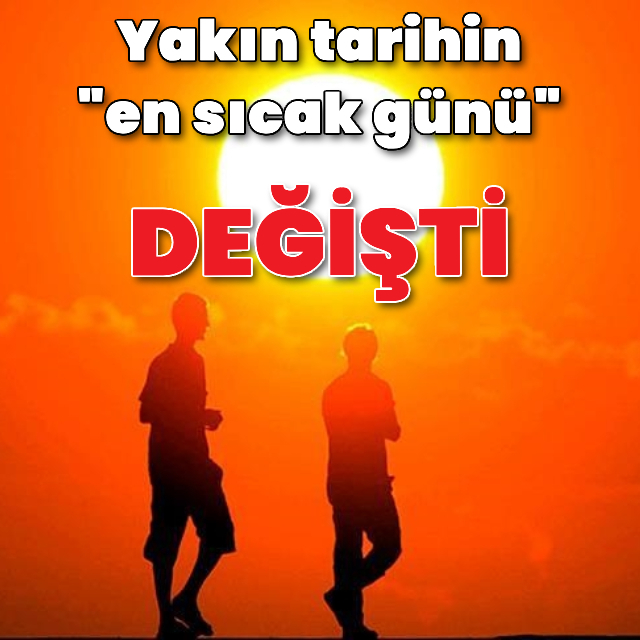 Yakın tarihin en sıcak günü: 21 Temmuz