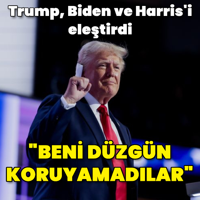 'Biden ve Harris yönetimi beni doğru düzgün koruyamadı'