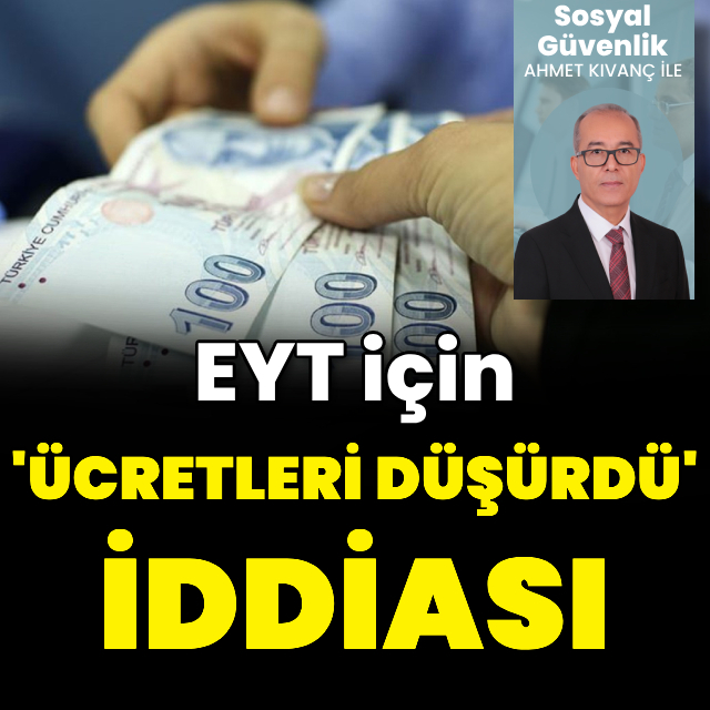 “EYT ücretleri düşürdü”  iddiası