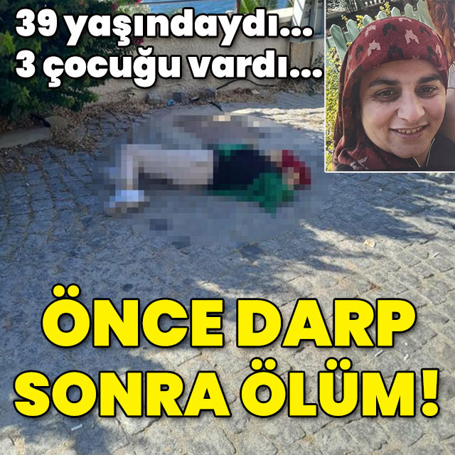 Hüsne'nin 3 çocuğu vardı... Önce darp sonra ölüm!