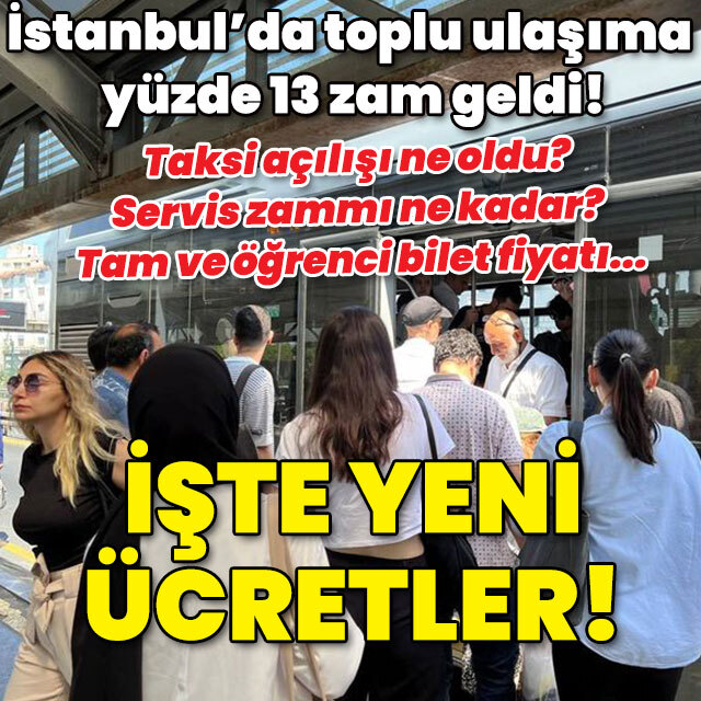 İstanbul'da toplu ulaşıma zam! İşte fiyatlar!