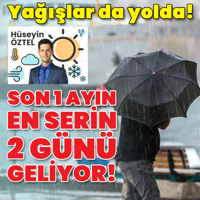 Son 1 ayın en serin 2 gününü yaşayacağız!