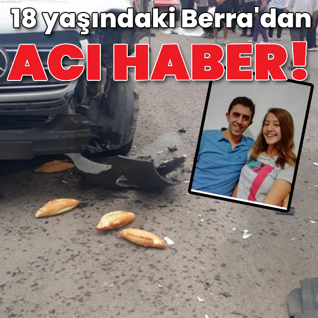 18 yaşındaki Berra'dan acı haber!