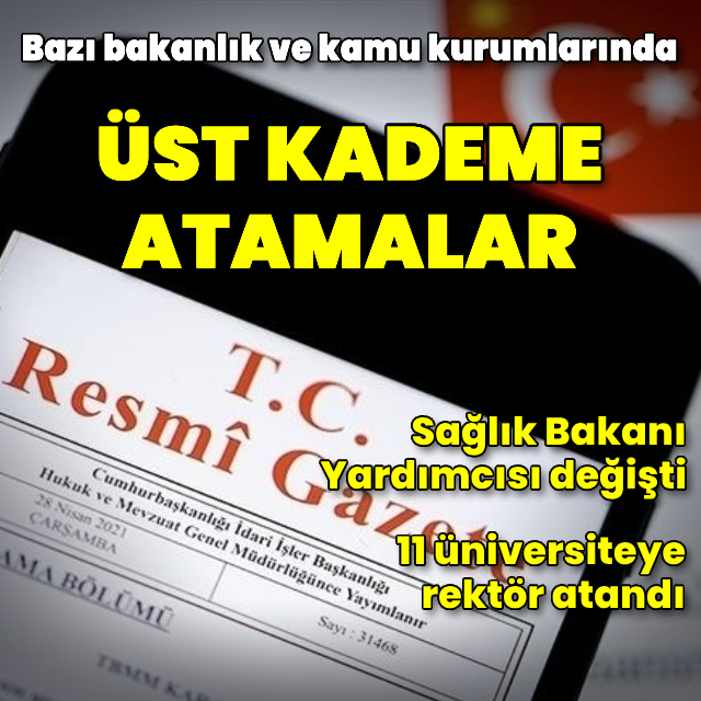 Bazı bakanlık ve kamu kurumlarında üst kademe atamalar