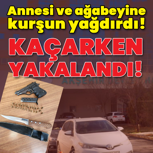 Annesi ve ağabeyine kurşun yağdırdı!