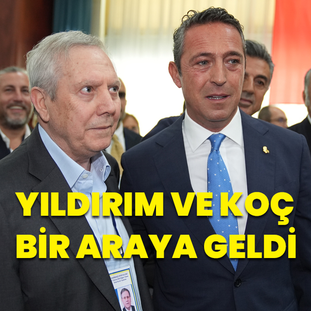Ali Koç ve Aziz Yıldırım bir araya geldi