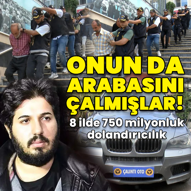 750 milyonluk dolandırıcılık! Zarrab'ın aracını da çalmışlar