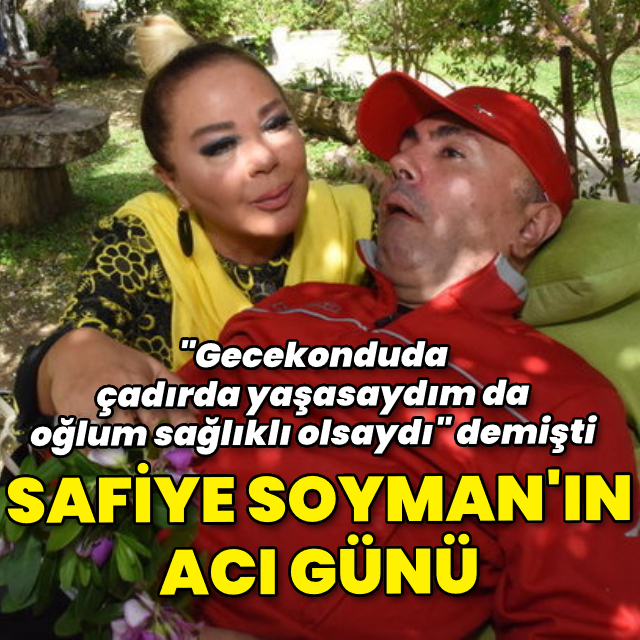 Safiye Soyman'nın acı günü