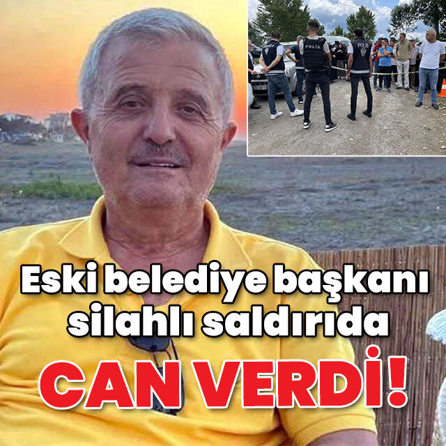 Eski belediye başkanı silahlı saldırıda öldü!