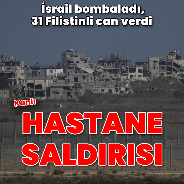 İsrail hastaneye saldırdı: 31 ölü