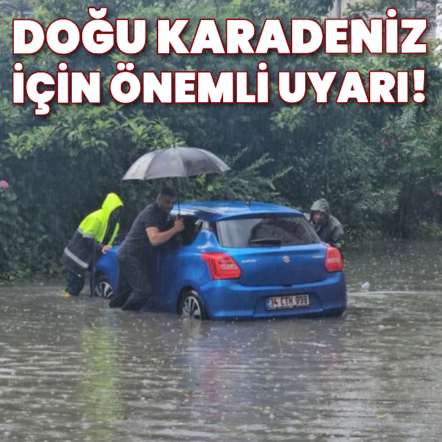 Doğu Karadeniz için önemli uyarı!