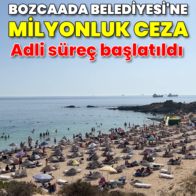 Bozcaada Belediyesi'ne milyonluk ceza