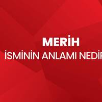 Merih isminin anlamı nedir?