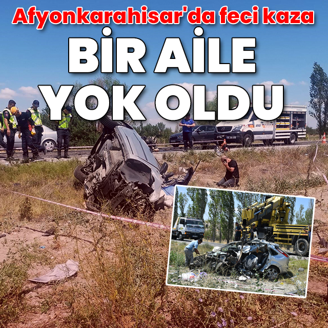 Afyonkarahisar'da feci kaza: Bir aile yok oldu
