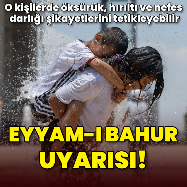 Astım hastalarına "eyyam-ı bahur" uyarısı