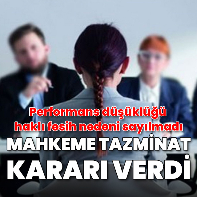 Performans düşüklüğü nedeniyle işten çıkarmaya tazminat kararı