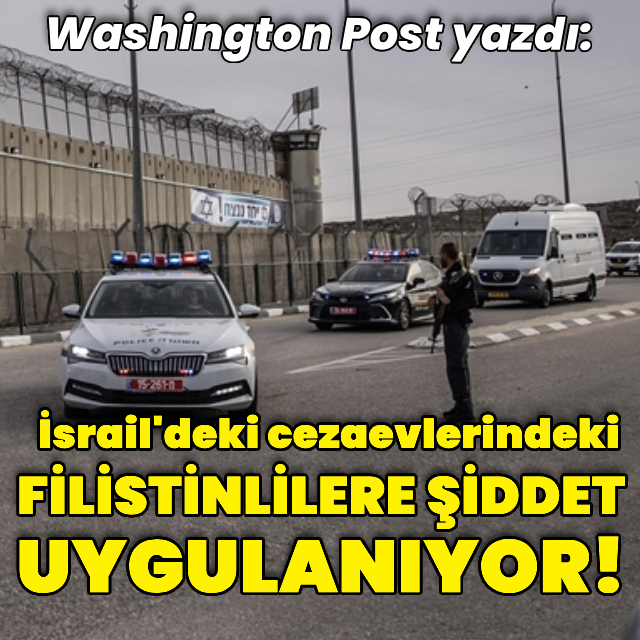 "İsrail'deki cezaevlerinde Filistinlilere şiddet uygulanıyor"