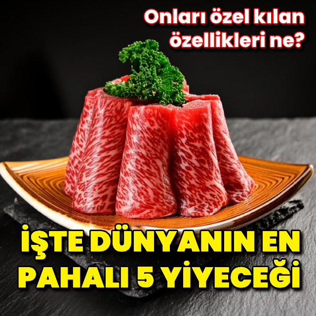 Dünyanın en pahalı 5 yiyeceği!