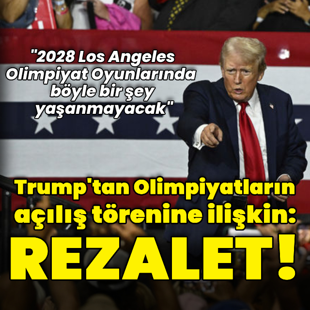 Trump'tan Olimpiyat açılış törenine "rezalet" yorumu