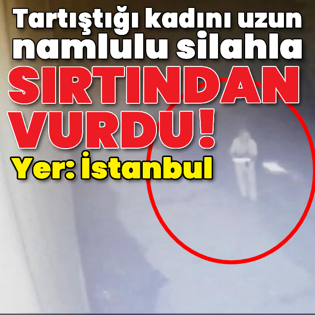 Tartıştığı kadını uzun namlulu silahla vurdu!