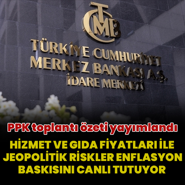 TCMB, PPK toplantı özetini yayımladı