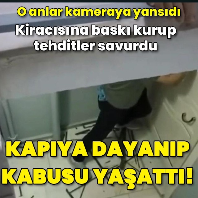 Ev sahibi kiracısının evini bastı