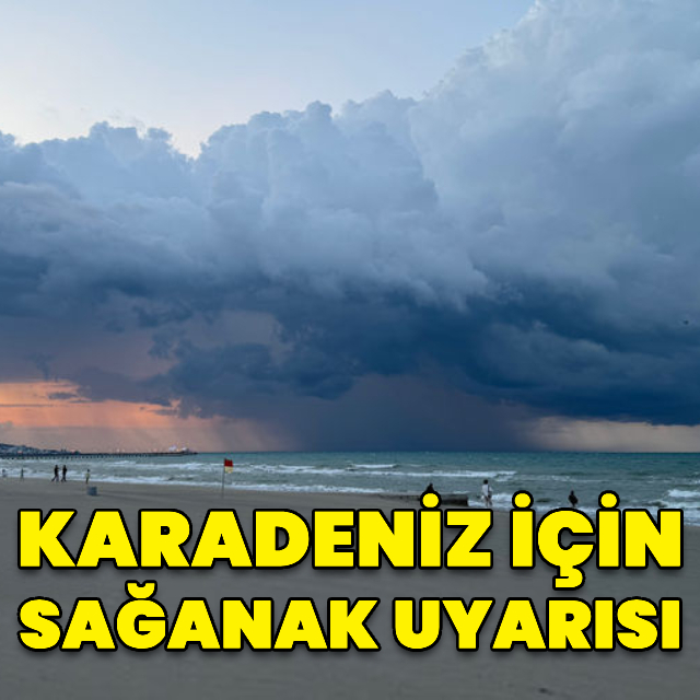 Karadeniz için sağanak yağmur uyarısı