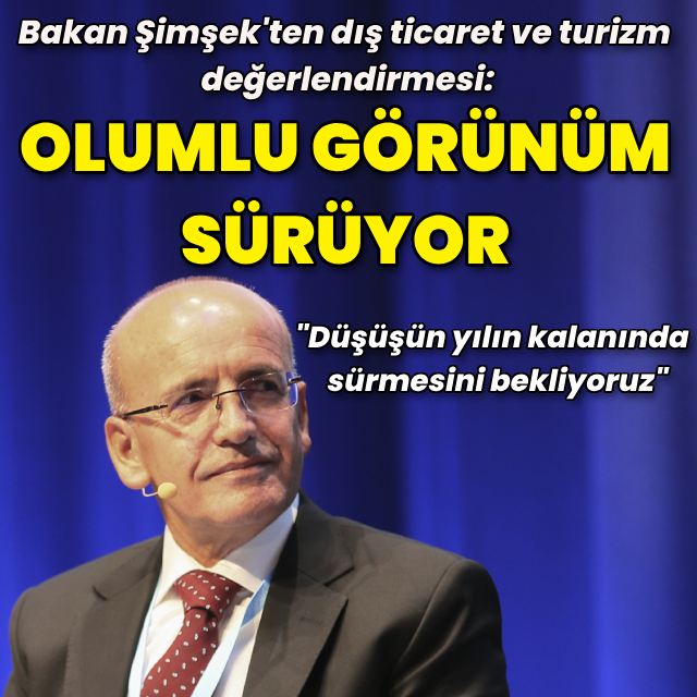 Bakan Şimşek: Olumlu görünüm sürüyor