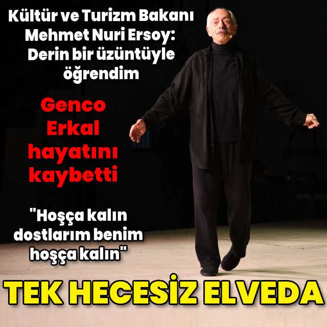 Genco Erkal hayatını kaybetti