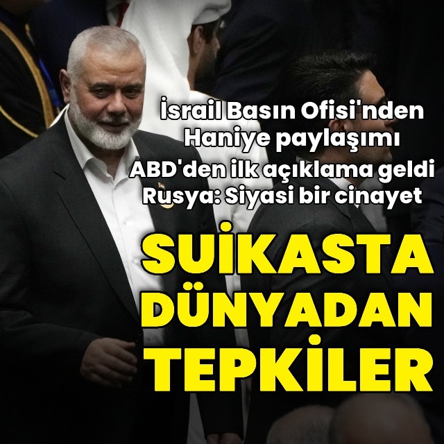 Haniye'nin öldürülmesine yönelik tepkiler!
