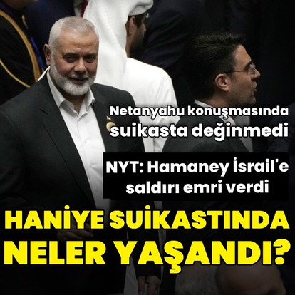 Haniye suikastında neler yaşandı?