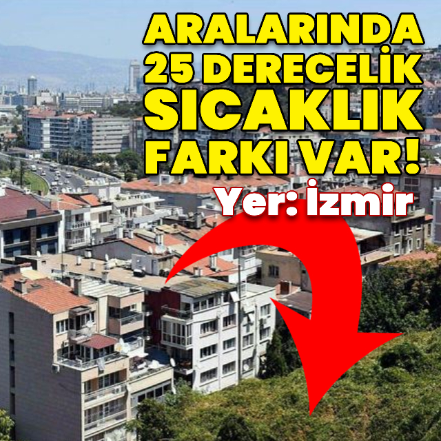 Arada 25 derecelik sıcaklık farkı var!