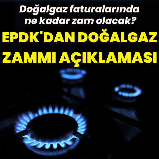 EPDK'dan 'doğalgaza zam' açıklaması