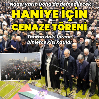 Haniye için Tahran'da cenaze töreni