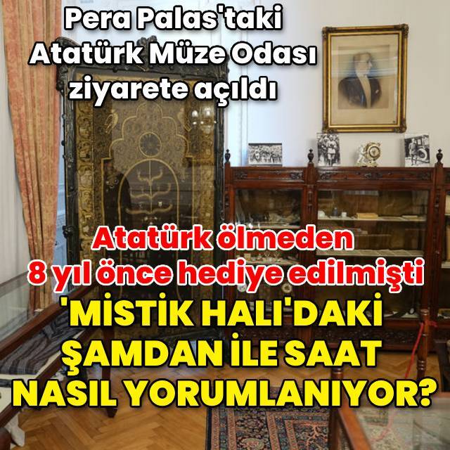 Pera Palas'taki Atatürk Müze Odası yeniden ziyarete açıldı