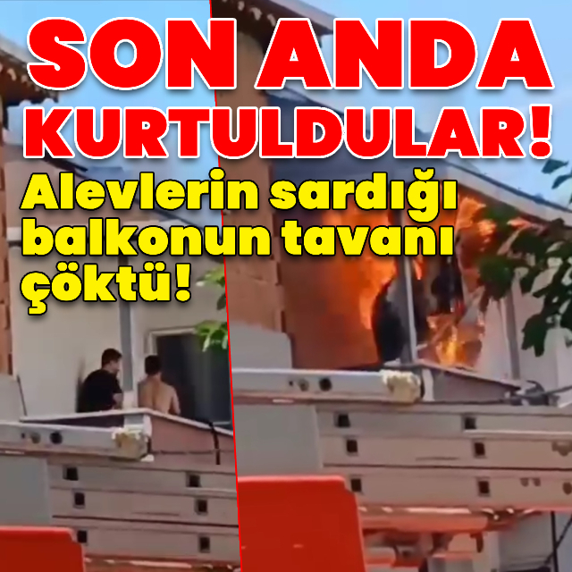 Alevlerin sardığı balkonun tavanı çöktü! Son anda kurtuldular
