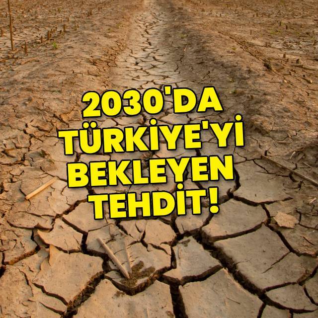 Türkiye, 2030 yılında su fakiri olma tehlikesi ile karşı karşıya!