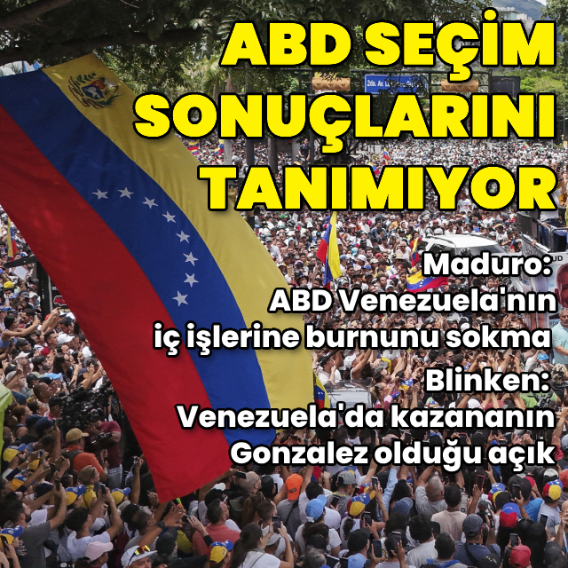 ABD Venezuela'da seçim sonucunu tanımıyor