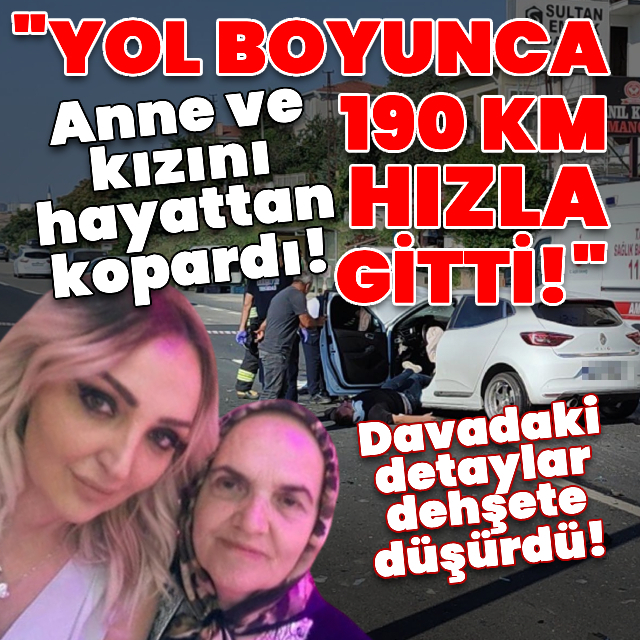 Anne ve kızını hayattan kopardı! 50 yıla kadar hapsi istendi