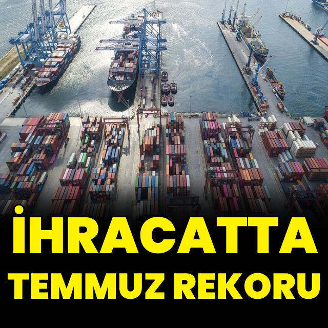 İhracatta temmuz rekoru